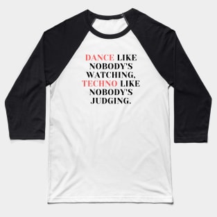 techno like nobody´s judging Baseball T-Shirt